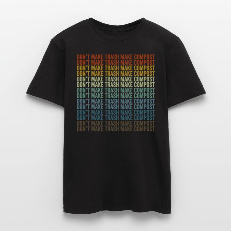 Don't make garbage, make compost, make compost Men’s T-shirt