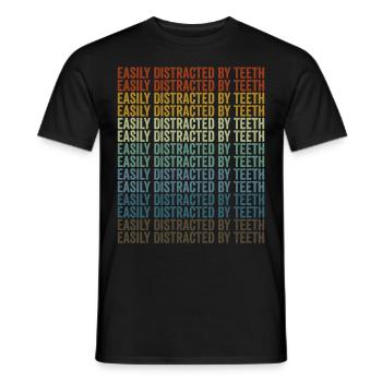 Easily distracted by teeth dentist - Men's T-Shirt - black - Front - AI Model Male 178 light (178cm)