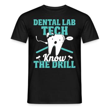 Funny Dental Lab Tech Know The Drill Technician - Men's T-Shirt - black - Front - AI Model Male 178 light (178cm)