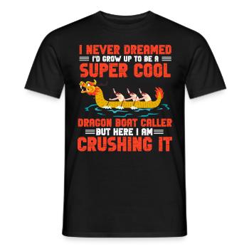 Lustiger cooler Drachenboot-Rufer "I Am Crushing I - Männer T-Shirt - Schwarz - Vorne - AI Model Male 178 light (178cm)