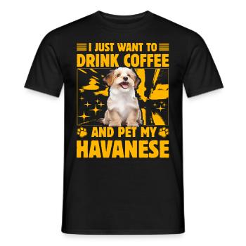 I just want to drink Coffee and pet my Havanese - Männer T-Shirt - Schwarz - Vorne - AI Model Male 178 light (178cm)