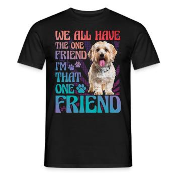 Havanese we all have that one friend I am that - Men's T-Shirt - black - Front - AI Model Male 178 light (178cm)