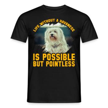 Life without a Havanese is possible but pointless - Männer T-Shirt - Schwarz - Vorne - AI Model Male 178 light (178cm)