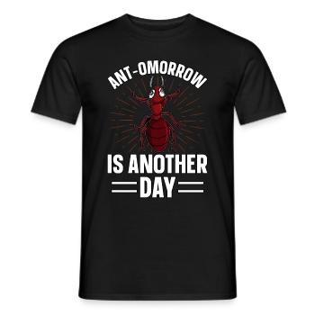 Antmorrow is another day - Men's T-Shirt - black - Front - AI Model Male 178 light (178cm)