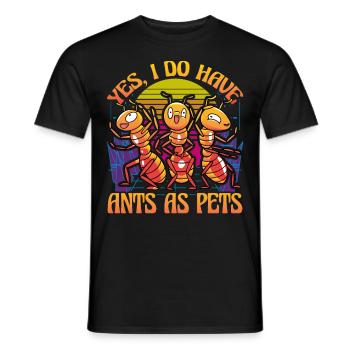Yes, I do have Ants as Pets - Men's T-Shirt - black - Front - AI Model Male 178 light (178cm)