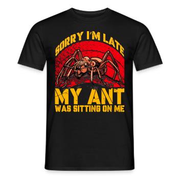 Sorry I'm late my Ant was sitting on me - Männer T-Shirt - Schwarz - Vorne - AI Model Male 178 light (178cm)
