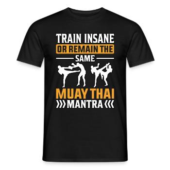 Train insane or remain the same Muay thai mantra - Men's T-Shirt - black - Front - AI Model Male 178 light (178cm)