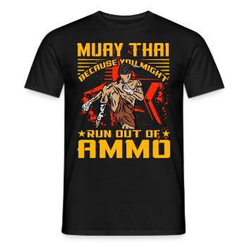 Muay Thai because you might run out of Ammo - Men's T-Shirt - black - Front - AI Model Male 178 light (178cm)