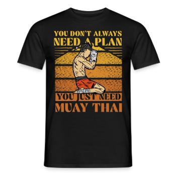 You don't always need a plan you just need muay - Men's T-Shirt - black - Front - AI Model Male 178 light (178cm)