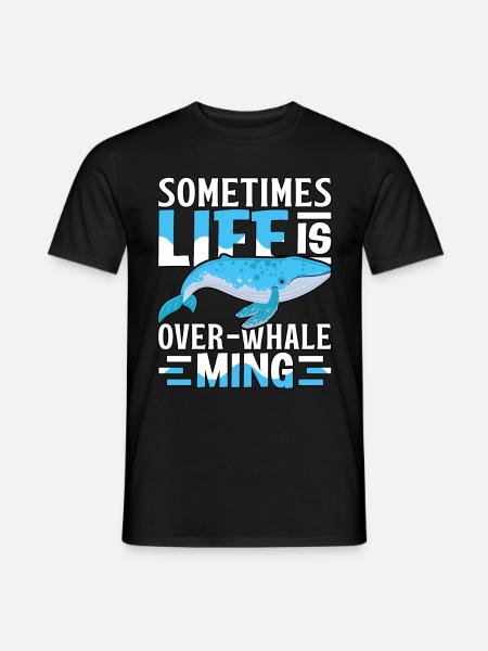 Sometimes Life is over-whale ming - Men's T-Shirt - black