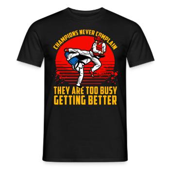 Champions never complain they are too busy getting - Men's T-Shirt - black - Front - AI Model Male 178 light (178cm)