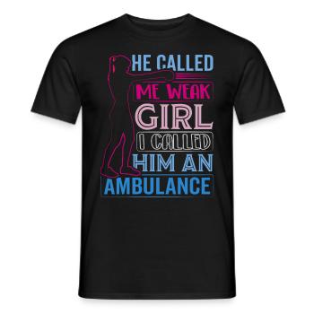 Er nannte mich schwaches Mädchen, ich nannte ihn Krankenwagen - Männer T-Shirt - Schwarz - Vorne - AI Model Male 178 light (178cm)