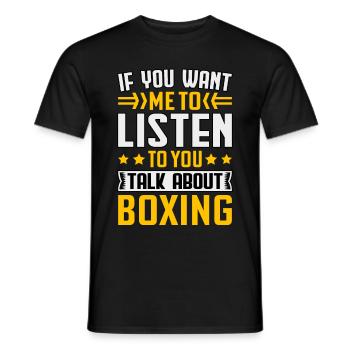 Wenn du willst, dass ich dir zuhöre, wie du über Boxen sprichst - Männer T-Shirt - Schwarz - Vorne - AI Model Male 178 light (178cm)