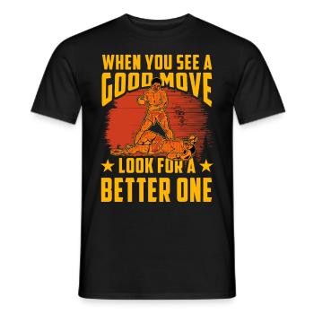 When you see a good Move look for a better one - Men's T-Shirt - black - Front - AI Model Male 178 light (178cm)