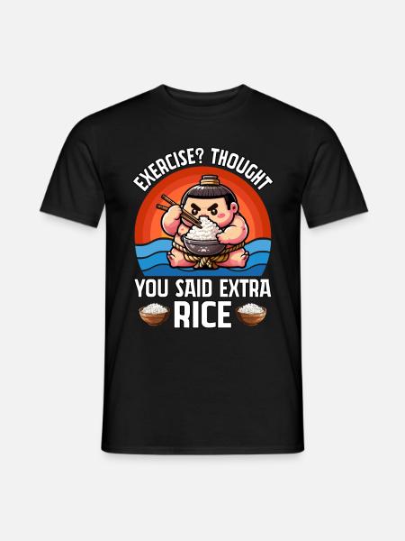 Exercise? Thought you said extra Rice - Men's T-Shirt - black