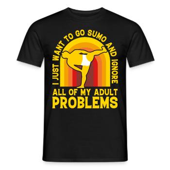 I just want to go Sumo and ignore all of my adult - Men's T-Shirt - black - Front - AI Model Male 178 light (178cm)
