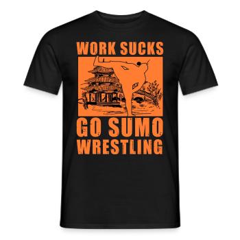 Work Sucks Go Sumo Wrestling - Men's T-Shirt - black - Front - AI Model Male 178 light (178cm)