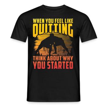 When you feel like quitting think about why you - Men's T-Shirt - black - Front - AI Model Male 178 light (178cm)