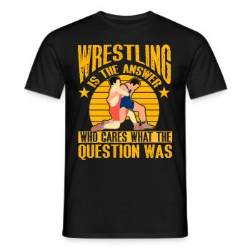 Wrestling ist die Antwort, wen kümmert's, was die - Männer T-Shirt - Schwarz - Vorne - AI Model Male 178 light (178cm)