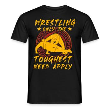 Wrestling only the toughest need apply - Männer T-Shirt - Schwarz - Vorne - AI Model Male 178 light (178cm)