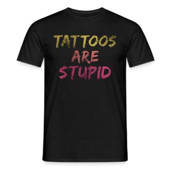 Tattoos Are Stupid Funny Anti Tattoo - Men's T-Shirt - black - Front - AI Model Male 178 light (178cm)