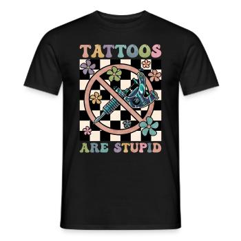 Tattoos Are Stupid Groovy Funny Anti Tattoo - Men's T-Shirt - black - Front - AI Model Male 178 light (178cm)