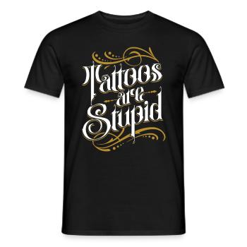 Tattoos Are Stupid Funny Anti Tattoo - Men's T-Shirt - black - Front - AI Model Male 178 light (178cm)