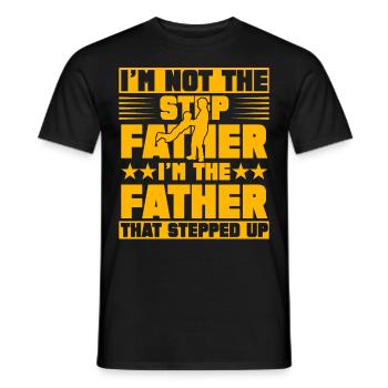 I'm not the step father I'm the father that step - Men's T-Shirt - black - Front - AI Model Male 178 light (178cm)