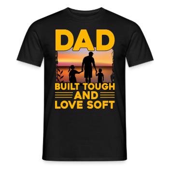 Dad built tough and Love Soft - Men's T-Shirt - black - Front - AI Model Male 178 light (178cm)