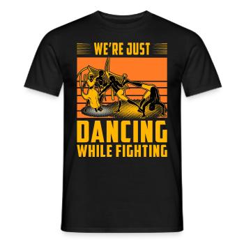 We're just dancing while fighting - Men's T-Shirt - black - Front - AI Model Male 178 light (178cm)