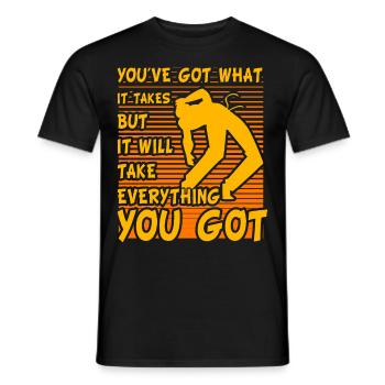 Du hast das Zeug dazu, aber es braucht alles - Männer T-Shirt - Schwarz - Vorne - AI Model Male 178 light (178cm)