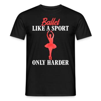 Ballett wie ein Sport, nur härter Tanz Tänzerin - Männer T-Shirt - Schwarz - Vorne - AI Model Male 178 light (178cm)