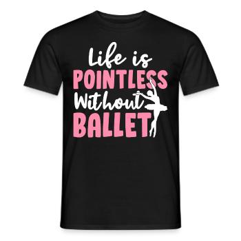 Life is meaningless without ballet dance dancer P - Men's T-Shirt - black - Front - AI Model Male 178 light (178cm)