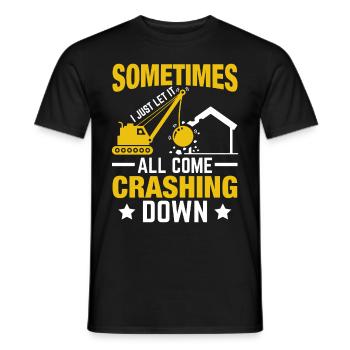 Funny Day of House Demolition: "Let it come crashi - Men's T-Shirt - black - Front - AI Model Male 178 light (178cm)