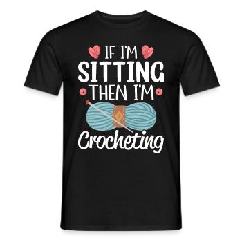 Wenn ich sitze, dann häkle ich, stricke, stricke, - Männer T-Shirt - Schwarz - Vorne - AI Model Male 178 light (178cm)