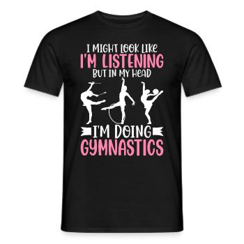 I listen, but I do gymnastics gymnast - Men's T-Shirt - black - Front - AI Model Male 178 light (178cm)