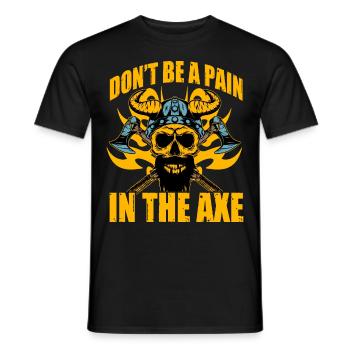 Seien Sie kein Schmerz in der Axt - Männer T-Shirt - Schwarz - Vorne - AI Model Male 178 light (178cm)