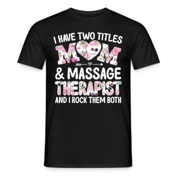 Two Titles Mother Massage Therapist Therapy LMT - Men's T-Shirt - black - Front - AI Model Male 178 light (178cm)