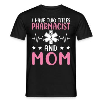 J’ai deux titres : Pharmacienne et Mère, - T-shirt homme - noir - Devant - AI Model Male 178 light (178cm)