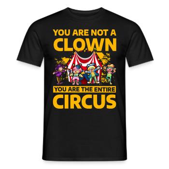 You are not a Clown you are the entire circus - Men's T-Shirt - black - Front - AI Model Male 178 light (178cm)