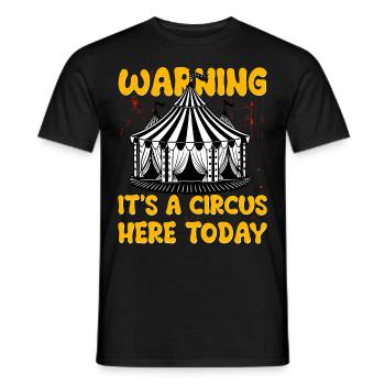 Warning it's a circus here today - Men's T-Shirt - black - Front - AI Model Male 178 light (178cm)