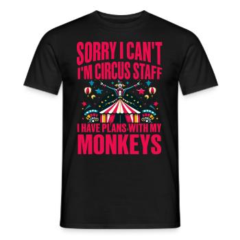 Sorry I can't I'm Circus Staff I have plans with - Men's T-Shirt - black - Front - AI Model Male 178 light (178cm)