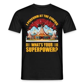 Ich trete im Zirkus auf, was ist deine Superkraft - Männer T-Shirt - Schwarz - Vorne - AI Model Male 178 light (178cm)