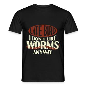 Late Bird I Dont Like Worms Anyway - Männer T-Shirt - Schwarz - Vorne - AI Model Male 178 light (178cm)