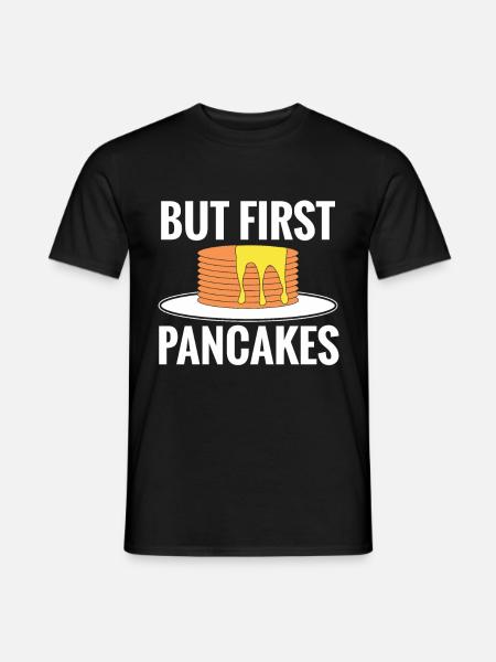 Pancake Saying Breakfast Pancakes - Men's T-Shirt - black