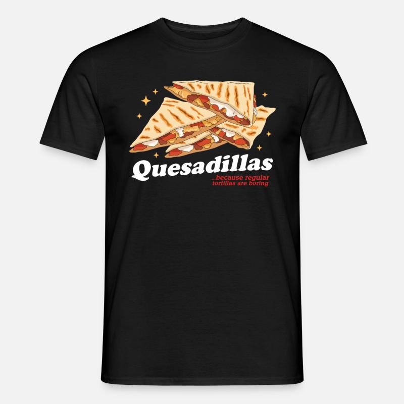 Quesadilla Quesadillas Tortillas Geschenk - Männer T-Shirt - Schwarz
