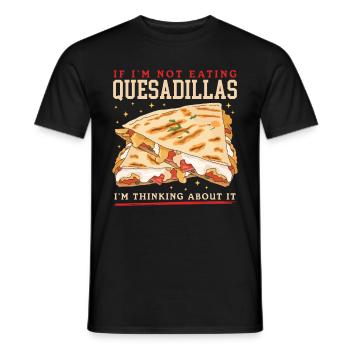 Quesadilla Tortilla Quesadillas Gift - Men's T-Shirt - black - Front - AI Model Male 178 light (178cm)