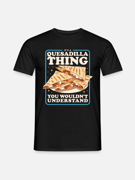 Quesadilla Tortillas Quesadillas Gift - Men's T-Shirt - black