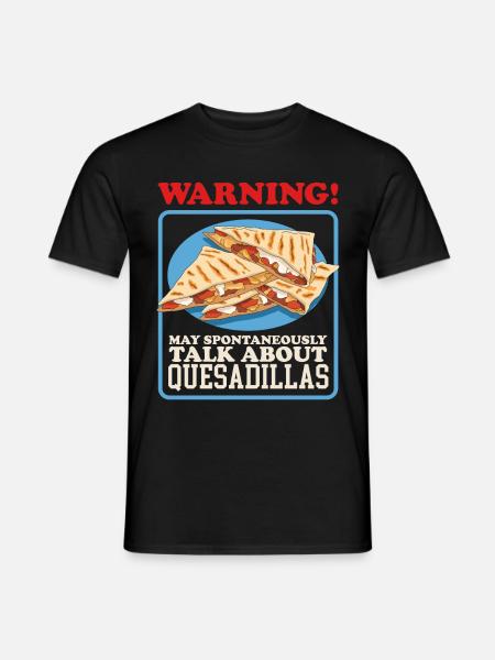 Quesadilla Tortilla Quesadillas Geschenke - Männer T-Shirt - Schwarz