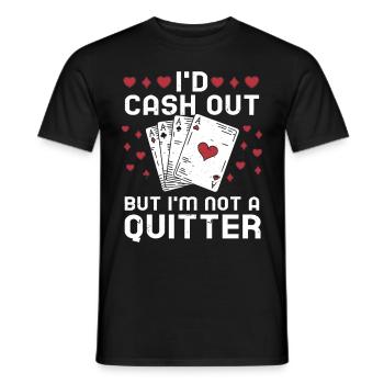 I'd Cash Out But I'm Not A Quitter Casino Gambling - Männer T-Shirt - Schwarz - Vorne - AI Model Male 178 light (178cm)